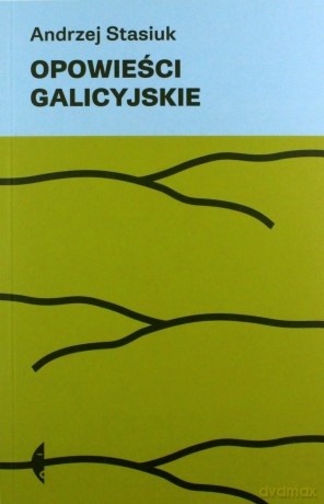 Opowieści galicyjskie - Andrzej Stasiuk [KSIĄŻKA]