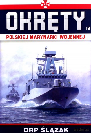 ORP Ślązak. Okręty polskiej marynarki wojennej (Tom 19) [KSIĄŻKA]
