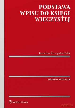 Podstawa wpisu do księgi wieczystej - Jarosław Kuropatwiński [KSIĄŻKA]