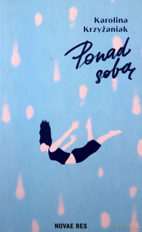 Ponad sobą - Karolina Krzyżaniak [KSIĄŻKA]