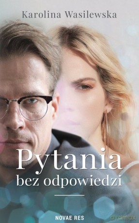 Pytania bez odpowiedzi - Karolina Wasilewska [KSIĄŻKA]