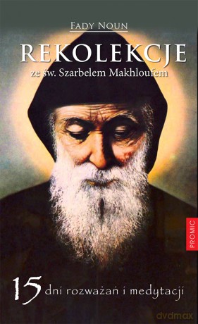 Rekolekcje ze św. Szarbelem Makhloufem. 15 dni rozważań i medytacji - Fady Noun [KSIĄŻKA]