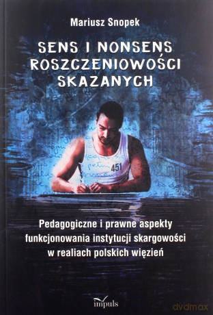Sens i nonsens roszczeniowości skazanych - Mariusz Snopek [KSIĄŻKA]