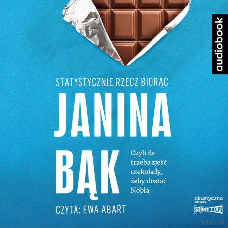 Statystycznie rzecz biorąc. Czyli ile trzeba zjeść czekolady, żeby dostać Nobla - Janina Bąk [AUDIOBOOK]
