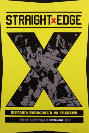 Straight Edge. Historia Hardcore'u na trzeźwo - Tony Rettman [KSIĄŻKA]