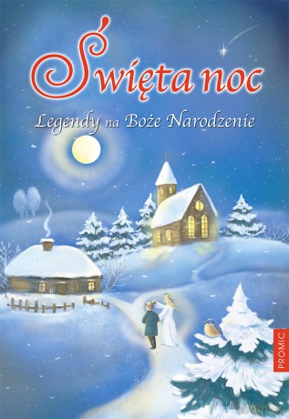 Święta noc. Legendy na Boże Narodzenie - Krzysztof Kurek [KSIĄŻKA]