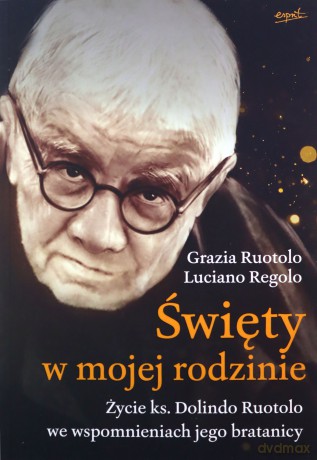 Święty w mojej rodzinie. Opowieść o życiu ks. Dolindo Ruotolo - Grazia Ruotolo, Luciano Regolo [KSIĄŻKA]