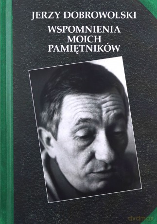 Wspomnienia moich pamiętników - Jerzy Dobrowolski [KSIĄŻKA]