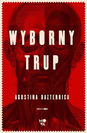 Wyborny trup - Agustina Bazterrica [KSIĄŻKA]