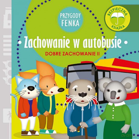 Zachowanie w autobusie. Dobre zachowanie. Przygody Fenka - Dominika Gałka [KSIĄŻKA]