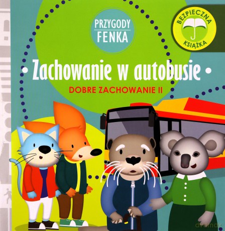 Zachowanie w autobusie. Dobre zachowanie. Przygody Fenka - Dominika Gałka [KSIĄŻKA]