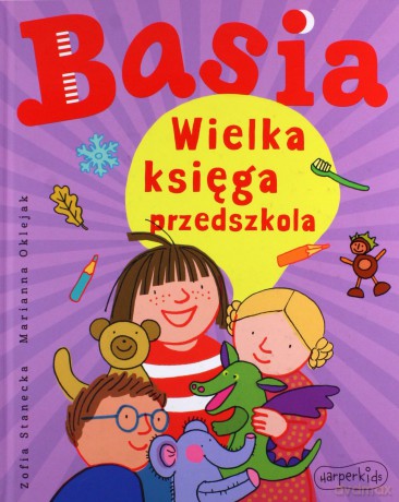 Basia. Wielka księga przedszkola - Zofia Stanecka, Marianna Oklejak [KSIĄŻKA]