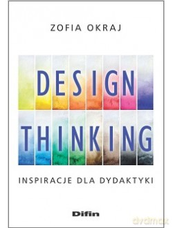 Design thinking. Inspiracje dla dydaktyki - Zofia Okraj [KSIĄŻKA]