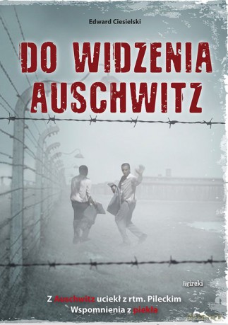 Do widzenia, Auschwitz - Edward Ciesielski [KSIĄŻKA]