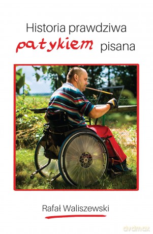 Historia prawdziwa patykiem pisana - Rafał Waliszewski [KSIĄŻKA]