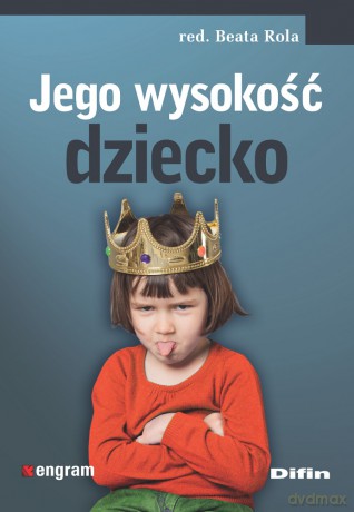 Jego wysokość dziecko - Beata Rola [KSIĄŻKA]