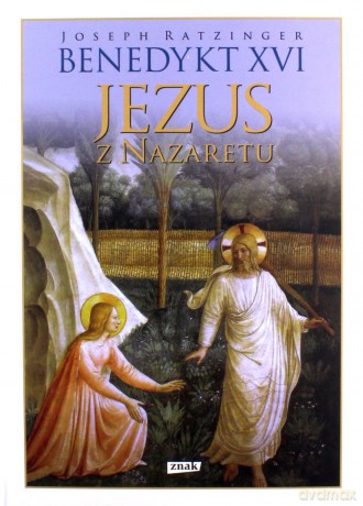 Jezus z Nazaretu - Benedykt XVI [KSIĄŻKA]