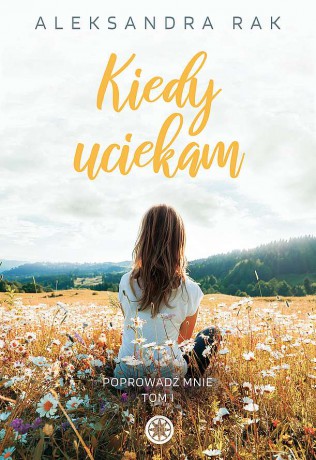 Kiedy uciekam - Aleksandra Rak [KSIĄŻKA]