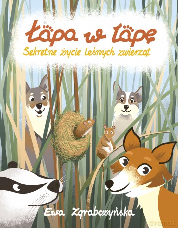 Łapa w łapę. Sekretne życie leśnych zwierząt - Ewa Zgrabczyńska [KSIĄŻKA]