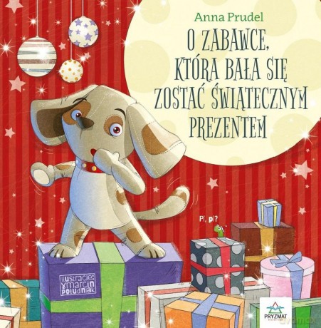O zabawce, która bała się zostać świątecznym prezentem - Anna Prudel [KSIĄŻKA]