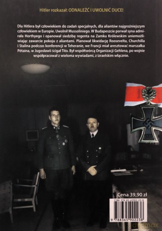 Odnaleźć i uwolnić Duce! Wspomnienia pierwszego komandosa Hitlera z operacji odbicia Mussoliniego - Otto Skorzeny [KSIĄŻKA]