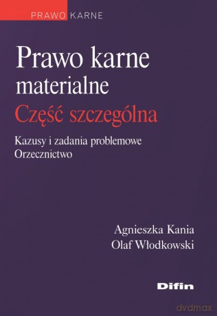 Prawo karne materialne. Część ogólna. Kazusy i zadania problemowe. Orzecznictwo - Agnieszka Kania-Chramęga, Olaf Włodkowski [KSIĄŻKA]