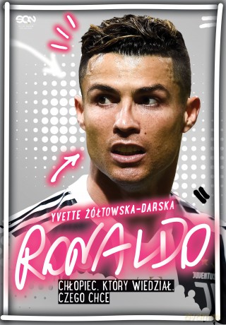 Ronaldo. Chłopiec, który wiedział, czego chce - Yvette Żółtowska-Darska [KSIĄŻKA]
