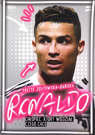 Ronaldo. Chłopiec, który wiedział, czego chce - Yvette Żółtowska-Darska [KSIĄŻKA]