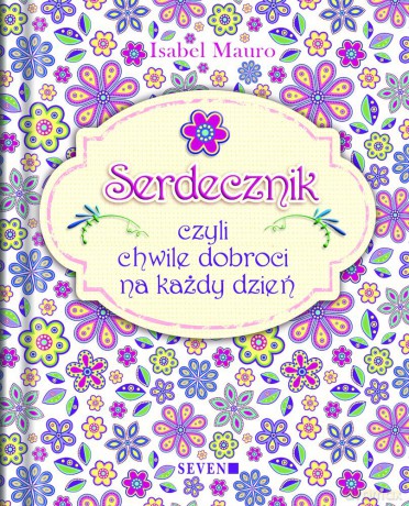 SERDECZNIK, czyli chwile dobroci na każdy dzień - Isabel Mauro [KSIĄŻKA]