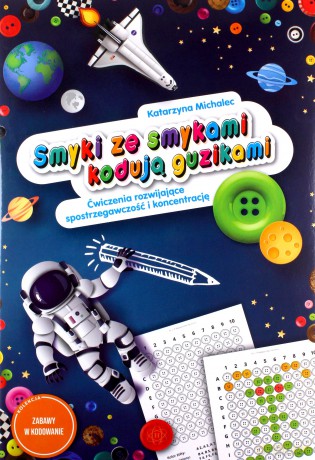 Smyki ze smykami kodują guzikami Ćwiczenia rozwijające spostrzegawczość i koncentrację - Katarzyna Michalec [KSIĄŻKA]