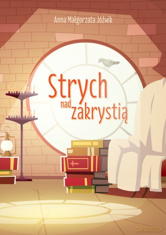 Strych nad zakrystią - Anna Jóźwik [KSIĄŻKA]