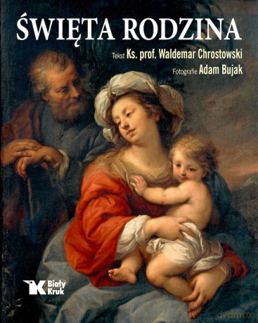 Święta Rodzina - Waldemar Chrostowski, Adam Bujak [KSIĄŻKA]