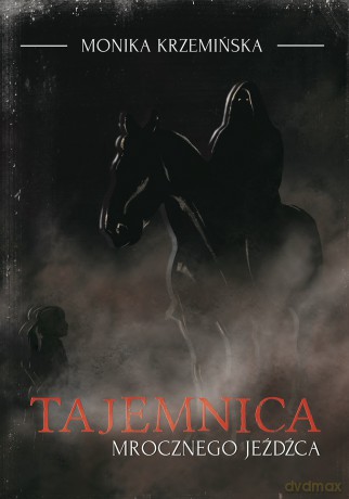 Tajemnica mrocznego jeźdźca - Monika Krzemińska [KSIĄŻKA]