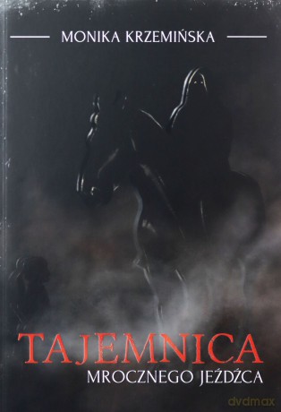 Tajemnica mrocznego jeźdźca - Monika Krzemińska [KSIĄŻKA]