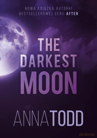 The Darkest Moon - Anna Todd [KSIĄŻKA]