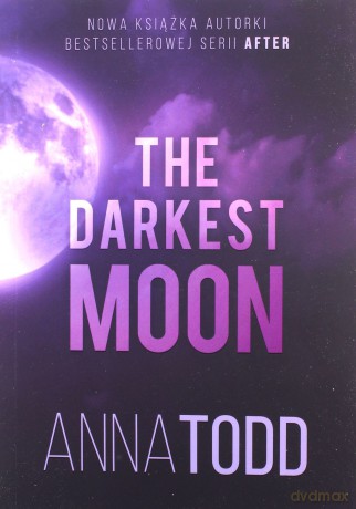 The Darkest Moon - Anna Todd [KSIĄŻKA]