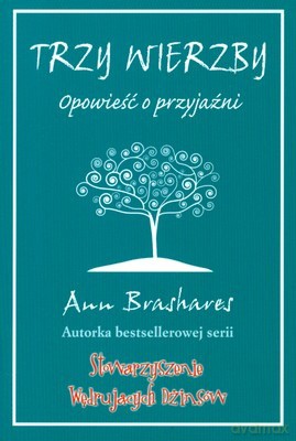 Trzy Wierzby Opowieść O Przyjaźni - Ann Brashares [KSIĄŻKA]
