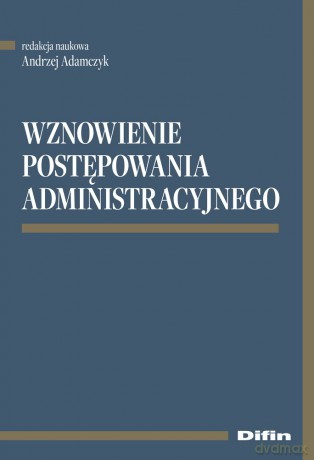 Wznowienie postępowania administracyjnego - Andrzej Adamczyk [KSIĄŻKA]