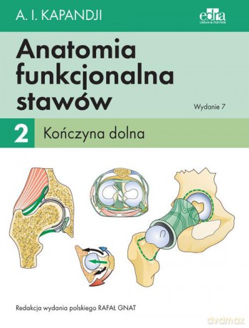 Anatomia funkcjonalna stawów (Tom 2) Kończyna dolna - I.A. Kapandji [KSIĄŻKA]