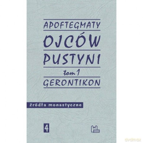 Apoftegmaty Ojców Pustyni (Tom 1) Gerontikon - Marek Starowieyski [KSIĄŻKA]