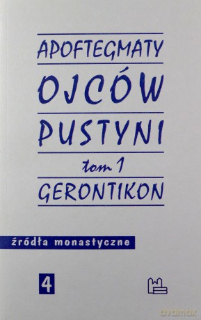 Apoftegmaty Ojców Pustyni (Tom 1) Gerontikon - Marek Starowieyski [KSIĄŻKA]