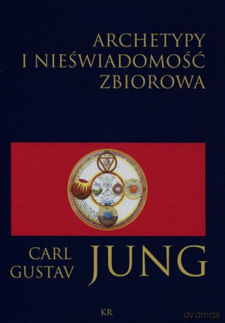 Archetypy i nieświadomość zbiorowa - Carl Gustav Jung [KSIĄŻKA]