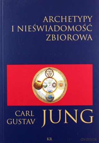 Archetypy i nieświadomość zbiorowa - Carl Gustav Jung [KSIĄŻKA]