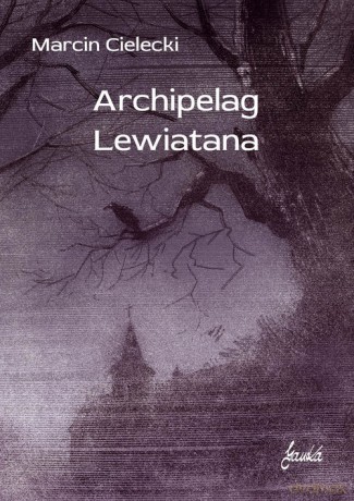 Archipelag Lewiatana - Marcin Cielecki [KSIĄŻKA]