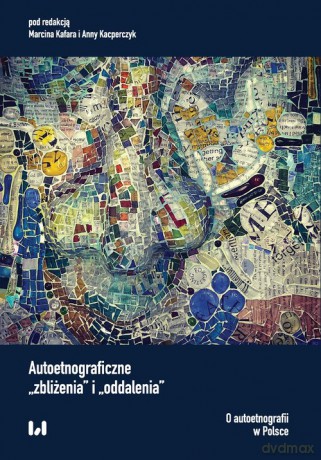 Autoetnograficzne zbliżenia i oddalenia [KSIĄŻKA]
