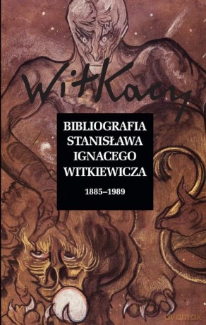 Bibliografia Stanisława Ignacego Witkiewicza Wol. 1: 1885-1989 Wol. 2: 1990-2019 [KSIĄŻKA]