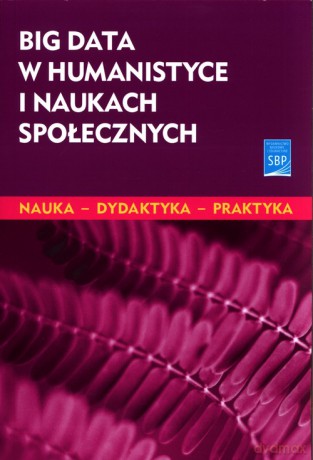 Big data w humanistyce i naukach społecznych [KSIĄŻKA]