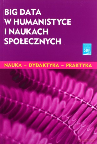 Big data w humanistyce i naukach społecznych [KSIĄŻKA]