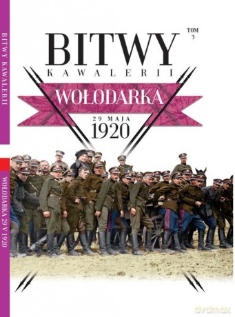 Bitwy Kawalerii (Tom 3) Wołodarka 29 maja 1920 [KSIĄŻKA]