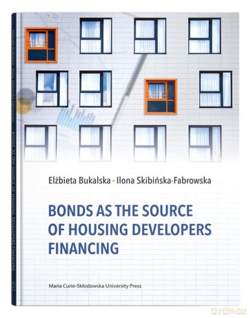 Bonds as the Source of Housing Developers Financing - Elżbieta Bukalska, Ilona Skibińska-Fabrowska [KSIĄŻKA]
